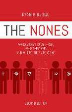 The Nones, Second Edition: Where They Came From, Who They Are, and Where They Are Going, Second Edition