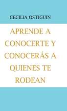 Aprende a Conocerte Y Conocerás a Quienes Te Rodean