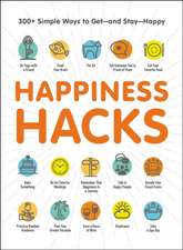 Happiness Hacks: 300+ Simple Ways to Get--And Stay--Happy