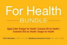 For Health Bundle: Apple Cider Vinegar for Health; Coconut Oil for Health; Essential Oils for Health; Ginger for Health