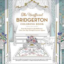 The Unofficial Bridgerton Coloring Book: From the Gardens to the Ballrooms, Color Your Way Through Grosvenor Square