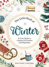 The Little Book of Winter: A Cozy Guide to a Season of Comfort and Happiness