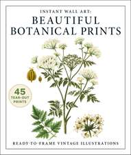 Instant Wall Art: Beautiful Botanical Prints: Ready-to-Frame Vintage Illustrations