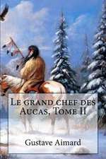 Le Grand Chef Des Aucas, Tome II