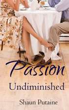 Passion Undiminished