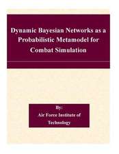 Dynamic Bayesian Networks as a Probabilistic Metamodel for Combat Simulation