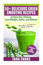 50+ Delicious Green Smoothie Recipes to Burn Fat, Cleanse, Lose Weight, Detox, and Reboot