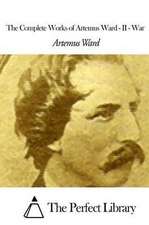 The Complete Works of Artemus Ward - II