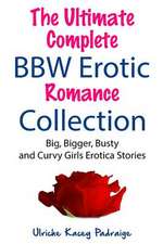 The Ultimate Complete Bbw Erotic Romance Collection