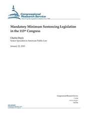 Mandatory Minimum Sentencing Legislation in the 113th Congress