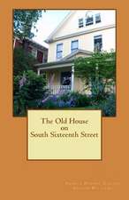 The Old House on South Sixteenth Street