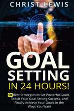 Goal Setting in 24 Hours