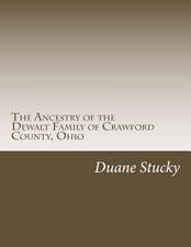 The Ancestry of the Dewalt Family of Crawford County, Ohio