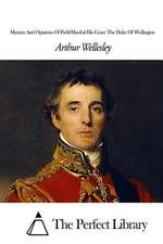 Maxims and Opinions of Field-Marshal His Grace the Duke of Wellington