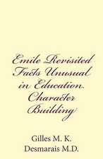 Emile Revisited Facts Unusual in Education Character Building