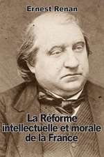 La Reforme Intellectuelle Et Morale de La France