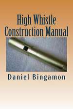 High Whistle Construction Manual