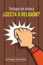 Testigos de Jehova Secta O Religion?