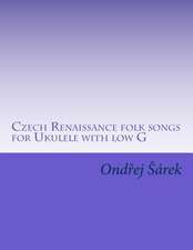 Czech Renaissance Folk Songs for Ukulele with Low G