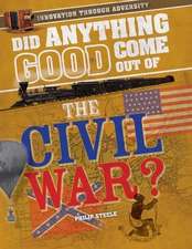 Did Anything Good Come Out of the Civil War?