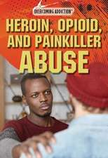 Heroin, Opioid, and Painkiller Abuse