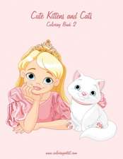 Cute Kittens and Cats Coloring Book 2