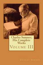 Charles Sumner; His Complete Works