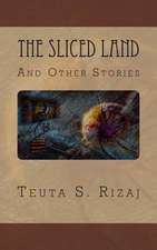 The Sliced Land and Other Stories