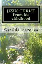 Jesus Christ - From His Childhood