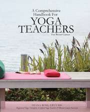 A Comprehensive Handbook for Yoga Teachers for Breast Cancer