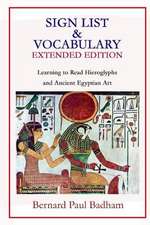 Sign List & Vocabulary Extended Edition Learning to Read Hieroglyphs and Ancient Egyptian Art