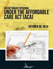 Discretionary Spending Under the Affordable Care ACT (ACA)