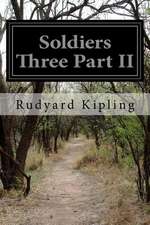 Soldiers Three Part II