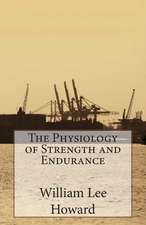 The Physiology of Strength and Endurance