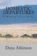 Domestic Departures - A Midlife Crisis Safari