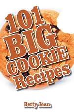 101 Big Cookie Recipes: Woven Into Eight Popular Lectures