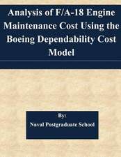 Analysis of F/A-18 Engine Maintenance Cost Using the Boeing Dependability Cost Model