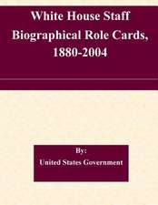 White House Staff Biographical Role Cards, 1880-2004