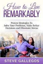 How to Live Remarkably