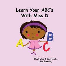 Learn Your ABC's with Miss D