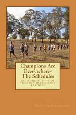 Champions Are Everywhere- The Schedules