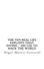 The Ten Real Life Exploits That Da'esh / Isis Use to Hack the World