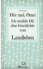 Hor Mal, Oma! Ich Erzahle Dir Eine Geschichte Vom Landleben