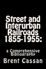 Street and Interurban Railroads 1855-1955