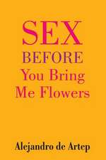 Sex Before You Bring Me Flowers