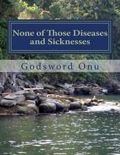 None of Those Diseases and Sicknesses