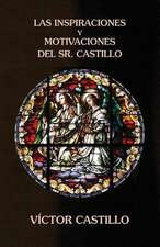 Las Inspiraciones y Motivaciones del Sr. Castillo