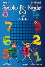 Sudoku Fur Kinder 8x8 - Leicht - Band 4 - 145 Ratsel