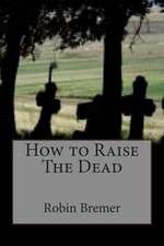 How to Raise the Dead