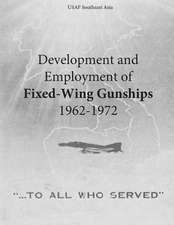 Development and Employment of Fixed-Wing Gunships 1962-1972